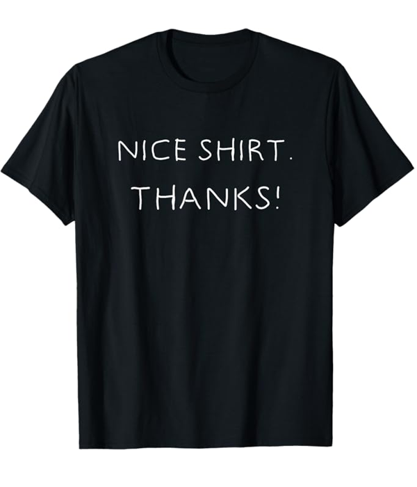 Nice Shirt Thanks